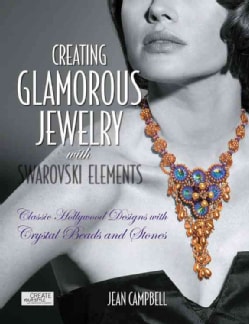 Creating Glamorous Jewelry With Swarovski Elements: Classic Hollywood Designs with Crystal Beads and Stones (Paperback)