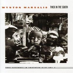 Wynton Marsalis - Thick In The South: Soul Gestures In Southern Blue Vol. 1