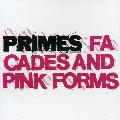 Primes - Facades And Pink Forms *