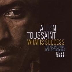 Allen Toussaint - What Is Success: The Sceptor And Bell Recordings