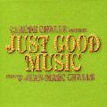 Claude Challe/DJ Jean-Marc Challe - Just Good Music *