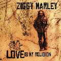 MARLEY,ZIGGY - LOVE IS MY RELIGION [IMPORT]