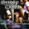 SNOOP DOGG - WITHOUT HOES LIFE WOULD BE FUCKED [IMPORT]
