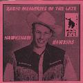 HAWKINS, HAWKSHAW - RADIO MEMORIES OF THE LATE [IMPORT]