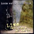 WELCH, KEVIN & THE FLOOD - LIVE DOWN HERE ON EARTH [IMPORT]