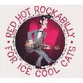 RED HOT ROCKABILLY FOR ICE COOL CATS - RED HOT ROCKABILLY FOR ICE COOL CATS [IMPORT]