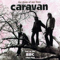 Caravan - Show Of Our Lives: Caravan At The BBC 1968-1975 [Slipcase] *