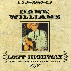 Hank Williams - Lost Highway & Other Live Favourites