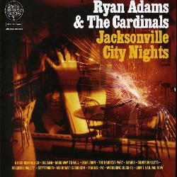 Ryan Adams & The Cardinals - Jacksonville City Nights (+1 Bonus Track)