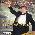 MOORE, DUDLEY - LIVE FROM AN AIRCRAFT HANGAR [IMPORT]