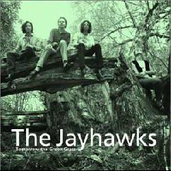 The Jayhawks - Tomorrow The Green Grass