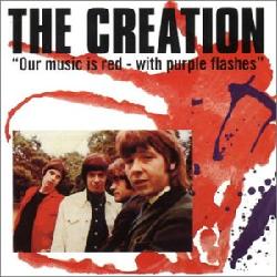 Creation - Our Music Is Red With Purple Flashes