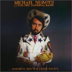 Michael Nesmith & The First National Band - Magnetic South/Loose Salute