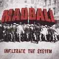 MADBALL - INFILTRATE THE SYSTEM [IMPORT]