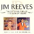 Jim Reeves - Talkin` To Your Heart/A Touch Of Velvet