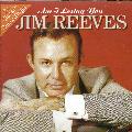 REEVES, JIM - AM I LOSING YOU [IMPORT]