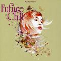 FUTURE CHILL - FUTURE CHILL [IMPORT]
