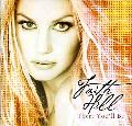 Faith Hill - There You`ll Be: Best Of (+3 Bonus Tracks)