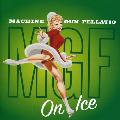 Machine Gun Fellatio - On Ice