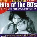 HITS OF 60S-THEN HE KISSED ME - HITS OF 60S-THEN HE KISSED ME [IMPORT]