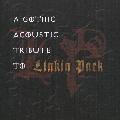 Various Artists - Gothic Acoustic Tribute To Linkin Park