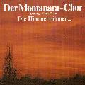 MONTANARA CHOR - DIE HIMMEL RUEHMEN [IMPORT]
