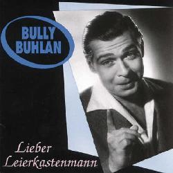 BUHLAN, BULLY - LIEBER LEIERKASTENMANN [IMPORT]