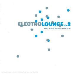 Various Artists - Electro Lounge Vol. 2-New Music For Delicate Ears