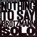 Peter Brotzmann - Nothing To Say