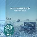 Glay - White Road: Ballad Best Singles