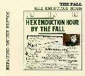 The Fall - Hex Enduction Hour