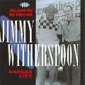 Jimmy Witherspoon - Blowin` In From Kansas City