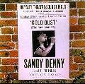 Sandy Denny - Gold Dust: Live At The Royalty-The Final Concert