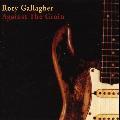 GALLAGHER,RORY - AGAINST THE GRAIN [IMPORT]