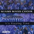 Miami Mass Choir - It`s Praying Time