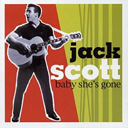 SCOTT, JACK - BABY SHES GONE: THE ULTIMATE JACK SCOTT COLLECTION