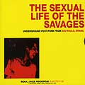 SEXUAL LIVES OF THE SAVAGES - UNDERGROUND POSTPUNK IN BRAZIL [IM