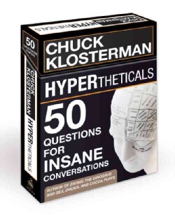 Hypertheticals: 50 Questions For Insane Conversations (cards)