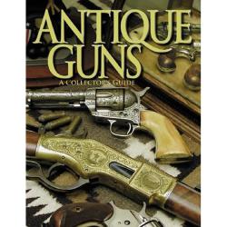 Antique Guns: A Collectors Guide Book