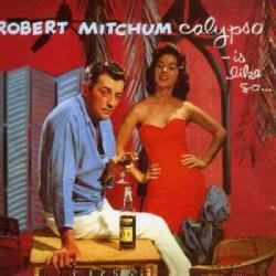 Robert Mitchum - Calypso Is Like So