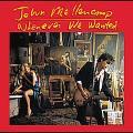 John Mellencamp - Whenever We Wanted [Remaster]