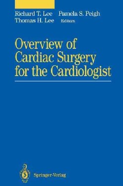 Overview Of Cardiac Surgery For The Cardiologist (paperback)