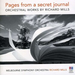 Pages from a Secret Journal: Orchestral Works by Richard Mills
