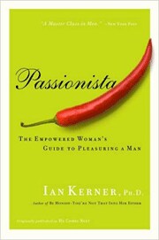 Passionista: The Empowered Womens Guide To Pleasuring A Man