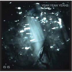 Yeah Yeah Yeahs - Is Is [EP]