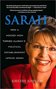 Sarah: How a Hockey Mom Turned Alaska's Political Establishment Upside Down (paperback)