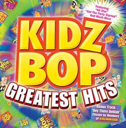 Kidz Bop Kids - Kidz Bop Greatest Hits [6/9] *