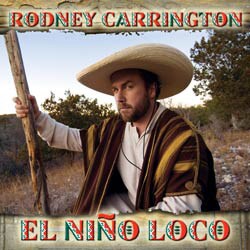 Rodney Carrington - El Nino Loco [PA] [6/16]