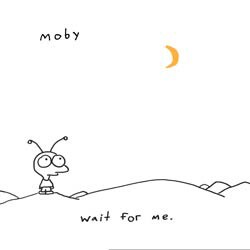 Moby - Wait For Me [6/30]