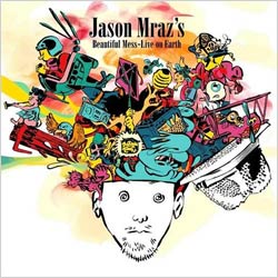 Jason Mraz - Jason Mraz's Beautiful Mess: Live [11/10] *